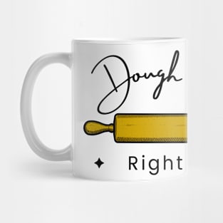 Dough It Right Mug